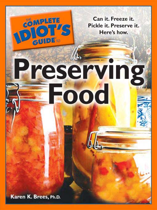 Title details for The Complete Idiot's Guide to Preserving Food by Karen K. Brees - Available